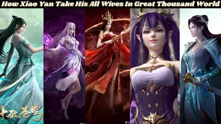 How Xiao Yan Take His All Wives In Great Thousand World || BTTH || TGR || ATG || Explained || Novel