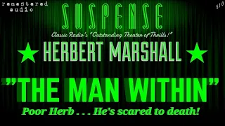 HERBERT MARSHALL Is a wuss! "The Man Within" [remastered] SUSPENSE Radio's Best Episodes