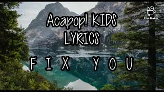 Acapop! KIDS-FIX YOU Lyrics