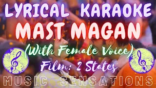 LYRICAL KARAOKE: MAST MAGAN (With Female Voice & Background Chorus) | ARIJIT SINGH | MUSIC SENSATION
