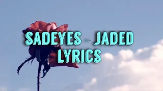 sadeyes - jaded [lyrics]