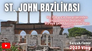 St Jean ( Aziz Yahya) Bazilikası Örenyeri- Selçuk İzmir 2023 Türkiye Gezilecek Yerler #gezirehberi