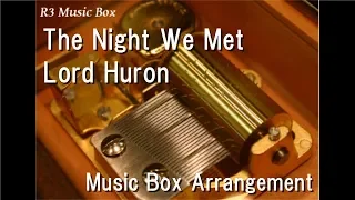 The Night We Met/Lord Huron [Music Box]