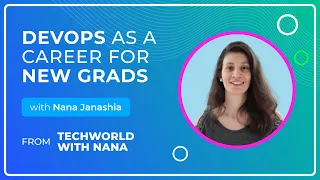 DevOps as a Career for New Grads With @TechWorldwithNana