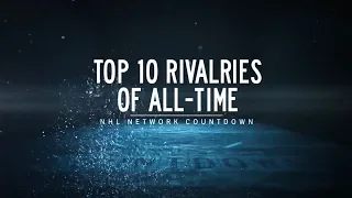 NHL Network Countdown: Top 10 Rivalries of All-Time