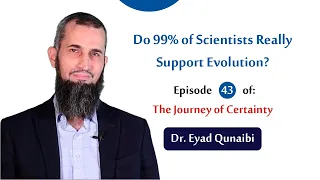 Do 99% of Scientists Really Support Evolution  | Episode 43 | The Journey of Certainty