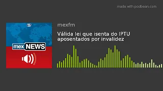 Válida lei que isenta do IPTU aposentados por invalidez