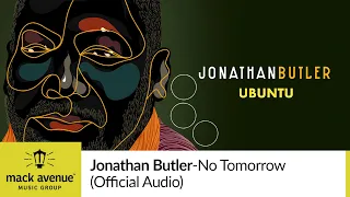 Jonathan Butler - No Tomorrow (Official Audio)