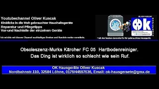 Obsoleszenz-Murks Kärcher FC 05  Hartbodenreiniger.  Das Ding ist wirklich so schlecht wie sein Ruf.