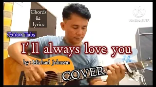 I'll always love you - Michael Johnson [cover] chords & lyrics / guitar tabs