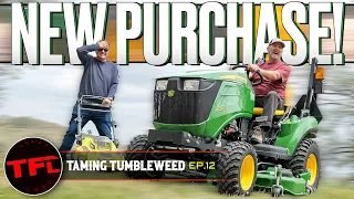 I Spent HOW MUCH? Here’s Why Compact Tractors Are All The Rage Today | Taming Tumbleweed Ep.12