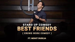 Best Friends (CrowdWork Comedy) | Indian Stand Up Comedy By Mohit Dudeja