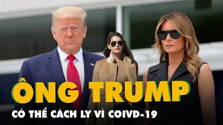 Vợ chồng ông Trump có thể phải cách ly sau khi cố vấn thân cận dương tính COVID-19