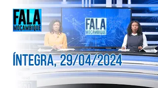 Assista na íntegra o Fala Moçambique 29/04/2024