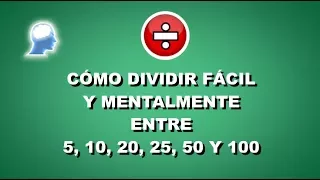 CÓMO DIVIDIR MENTALMENTE ENTRE 5, 10, 20, 25, 50 y 100. Fácil y Rápido. supermente.net