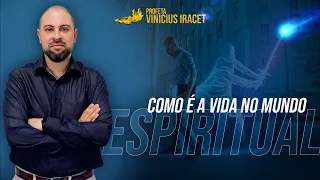 MUNDO ESPIRITUAL O QUE É E COMO FUNCIONA | Profeta Vinicius Iracet