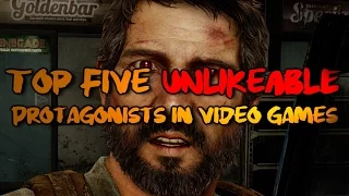 Top Five Unlikeable Protagonists in Video Games