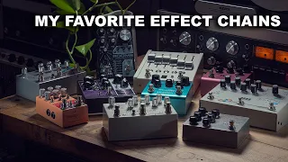 My Favorite Effect Chains // How I Use Effect Pedals Together to Get the Best Tone