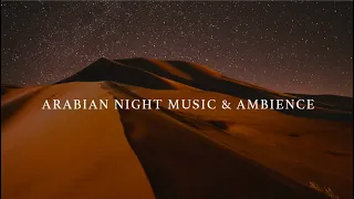 Arabian Night Music & Ambience: Middle Eastern Music and Desert Wind Ambient Sounds