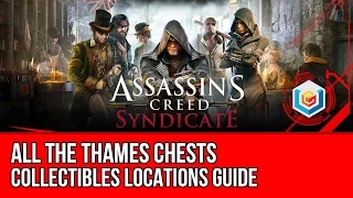 Assassin's Creed Syndicate All The Thames Chests Collectibles Locations Guide