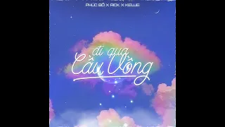 Đi Qua Cầu Vồng | Phucbo x Kellie x Rick