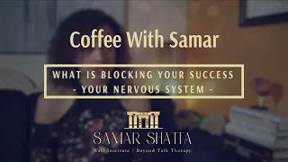 What's Blocking Your Success - Your Nervous System | Coffee With Samar Shata from WELL Institute