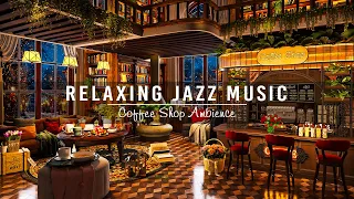 Jazz Relaxing Music for Calm Your Anxiety ☕ Cozy Coffee Shop Ambience ~ Warm Jazz Instrumental Music