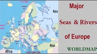 Major Seas & Rivers of Europe Continent / Europe River & Sea Map / Europe Map / Series of World Map