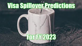 Visa Spillover Predictions for FY 2023