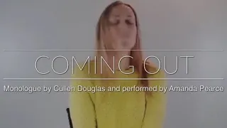 Coming Out Monologue written by Cullen Douglas and performed by Amanda Pearce