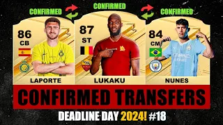 CONFIRMED TRANSFERS DEADLINE DAY! ⏳🔥 #18 FT. Laporte, Lukaku, Nunes