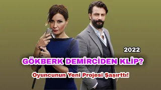 GÖKBERK DEMİRCİDEN KLİP? Oyuncunun yeni projesi şaşırttı!