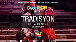 Dear MOR: "Tradisyon" The Carrie Story 10-21-19