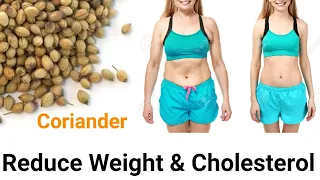 Amazing Coriander Seeds -  Reduce Weight & Cholesterol | How to Use?