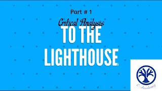 To the Lighthouse by Virginia Woolf :Quick CRITICAL ANALYSIS | PART#1/2