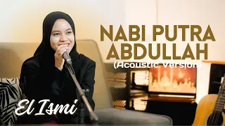 NABI PUTRA ABDULLAH - EL ISMI (Acoustic Version)