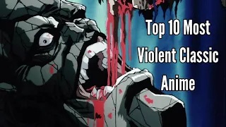 Top 10 Most Violent Classic Anime (Pre-2000)