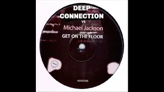 Michael Jackson - Get On The Floor (Deep Connection Remix)