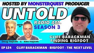 Cliff Barackman Discusses the Future of Bigfoot Research. DA Roberts pops in | Untold Radio AM #124