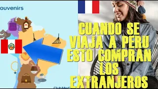 EN FRANCIA REVELAN QUE PREFIEREN COMPRAR LOS EXTRANJEROS EN EL PERÚ