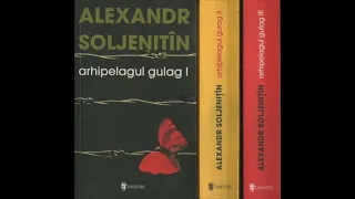 ALEXANDR SOLJENITIN - ARHIPELAGUL GULAG (I)