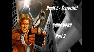 DOOM 2 - Terrorists! (Going Down) (Part2)