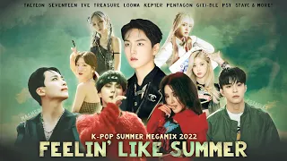 FEELIN' LIKE SUMMER | K-POP SUMMER MEGAMIX 2022 (ft. SEVENTEEN, ENHYPEN, IVE, STAYC, LOONA & MORE!)
