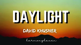 DAYLIGHT [Lyrics] - DAVID KHUSNER