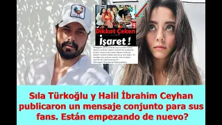 Sıla Türkoğlu and Halil İbrahim Ceyhan posted a joint message for their fans.