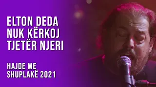 Hajde me shuplakë 2021 | Elton Deda – Nuk kërkoj tjetër njeri | T7