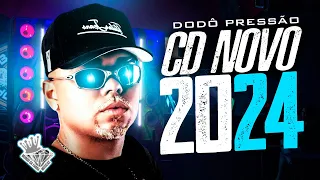 DODÔ PRESSÃO - CD NOVO 2024 - ATUALIZADO PRA PAREDÃO - ULTRA QUALIDADE