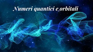 Numeri quantici e orbitali:  Esercizi e quiz