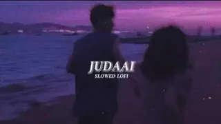 JUDAAI ( Slowed +Reverb) - ARIJIT SINGH, REKHA BHARDWAJ || @SLOWED_LOFI
