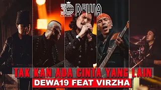 Dewa19 Feat Virzha - Tak Kan Ada Cinta Yang Lain | 30 Years Career of Dewa19